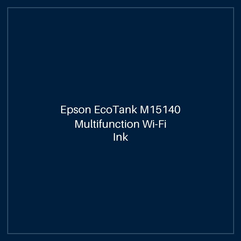 Epson EcoTank M15140 Multifunction Wi-Fi Ink Tank Printer