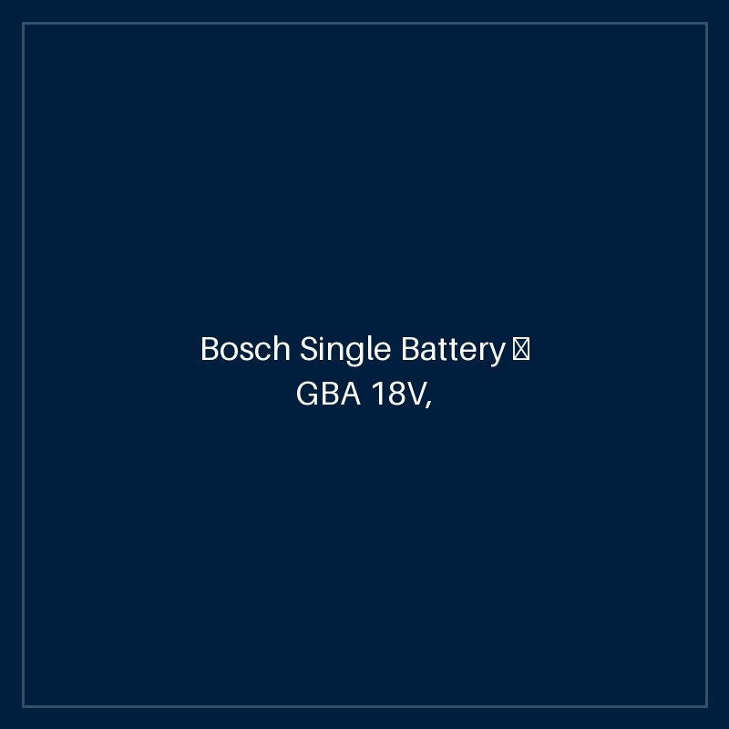 Bosch Single Battery — GBA 18V, 5.0 Ah