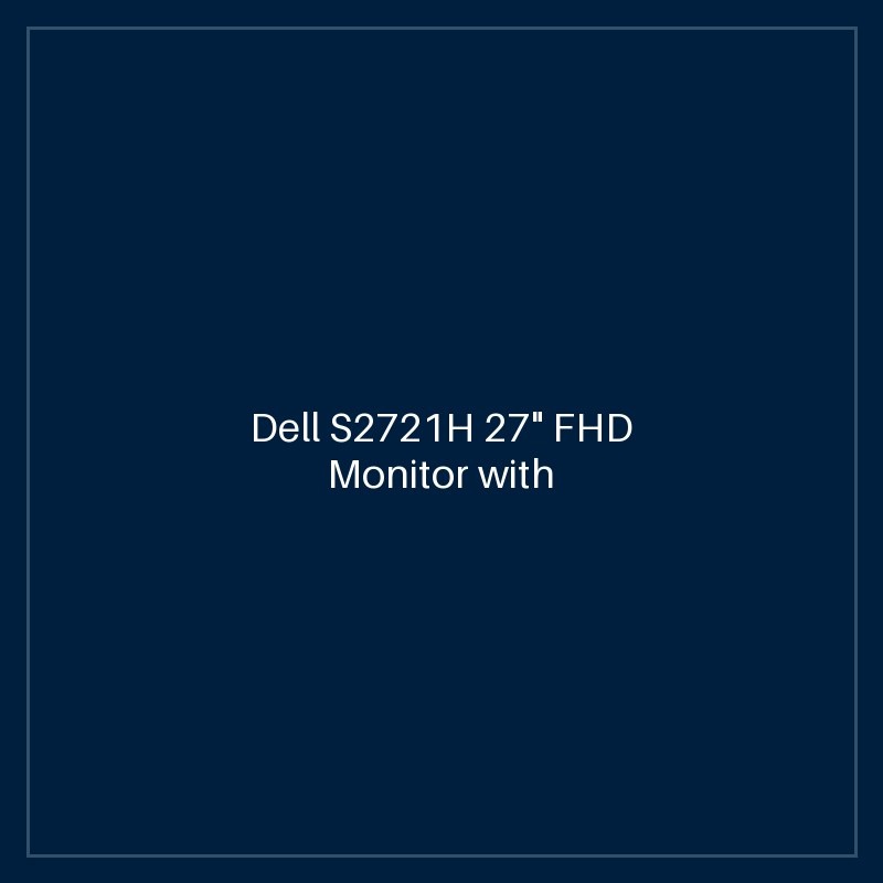Dell S2721H 27" FHD Monitor with Speakers