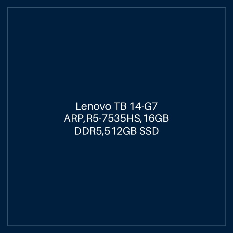 Lenovo TB 14-G7 ARP,R5-7535HS,16GB DDR5,512GB SSD M.2 2242 QLC G4,Integrated,No OS,14.0" WUXGA 300nits,IR FHD Cam,Wi-fi AX 2x2 6E+BT,Y-FPR,3 Cell 45Whr,65W USB-C 3PIN-UK,BKLT KB UK-ENG,1 Year Carry-in