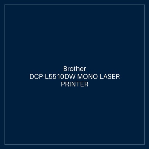 Brother DCP-L5510DW MONO LASER PRINTER