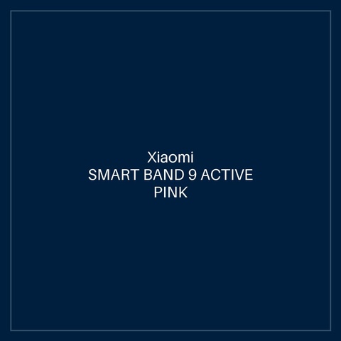 XIAOMI SMART BAND 9 ACTIVE PINK