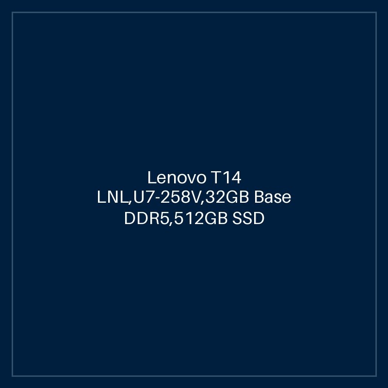 Lenovo T14 LNL,U7-258V,32GB Base DDR5,512GB SSD M.2 2280 TLC G4,Intel Arc,No OS,14.0" WUXGA AG 400nits Touch,5M RGB+IR Cam,Intel BE201 2x2 BE+BTY-SCR,Y-FPR,4 Cell 57Whr,65W USB-C 3PIN-UK,BKLT KB UK-ENG3 Year Carry-in