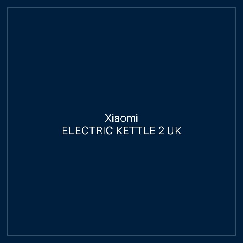 XIAOMI ELECTRIC KETTLE 2 UK