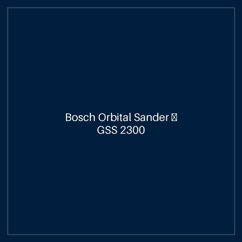 Bosch Orbital Sander — GSS 2300