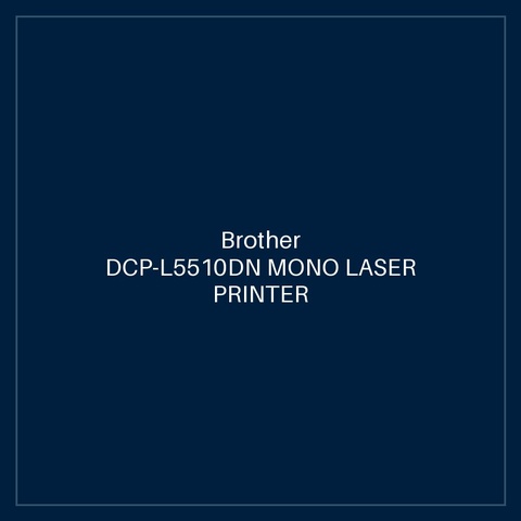 Brother DCP-L5510DN MONO LASER PRINTER